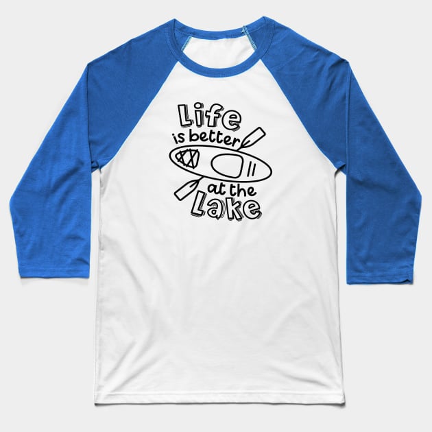 Life Is Better At The Lake Kayaking Baseball T-Shirt by GlimmerDesigns